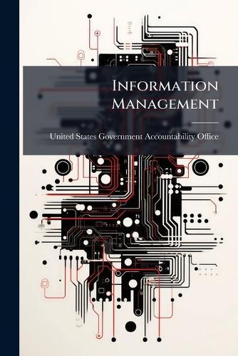 Information Management  by United States Government Accountabili at Abbey's Bookshop, 