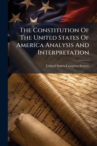 The Constitution Of The United States Of America Analysis And Interpretation  by United States Congress Senate at Abbey's Bookshop, 