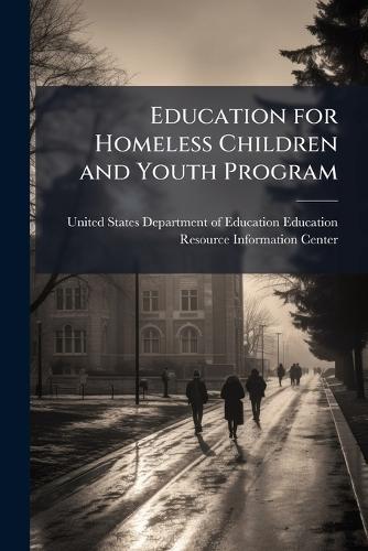 Education for Homeless Children and Youth Program  by United States Department of Education at Abbey's Bookshop, 