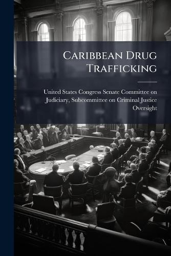 Caribbean Drug Trafficking  by United States Congress Senate Committ at Abbey's Bookshop, 