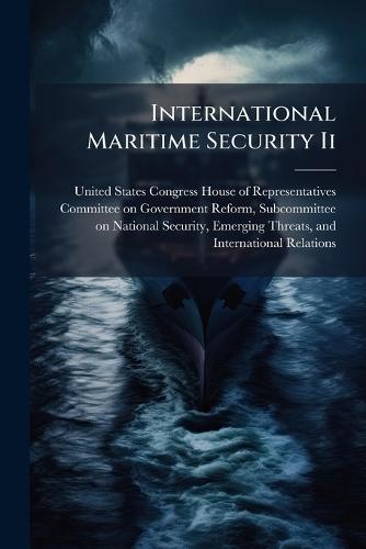 International Maritime Security Ii  by United States Congress House of Repre at Abbey's Bookshop, 