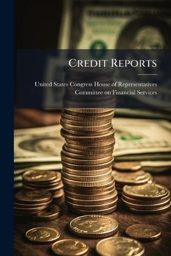 Credit Reports  by United States Congress House of Repre at Abbey's Bookshop, 
