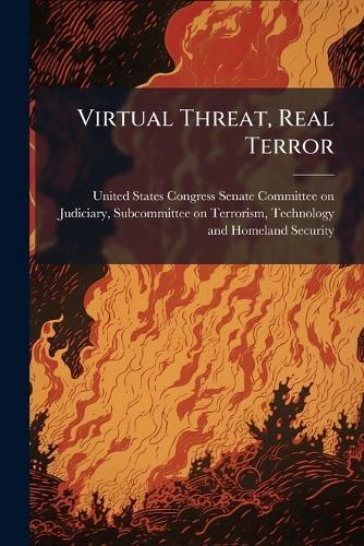Virtual Threat, Real Terror  by United States Congress Senate Committ at Abbey's Bookshop, 