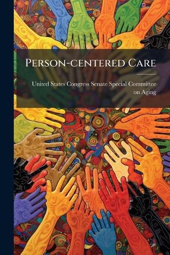 Person-centered Care  by United States Congress Senate Special at Abbey's Bookshop, 