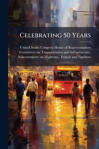 Celebrating 50 Years  by United States Congress House of Repre at Abbey's Bookshop, 