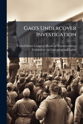 Gao's Undercover Investigation  by United States Congress House of Repre at Abbey's Bookshop, 