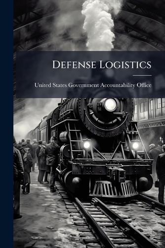 Defense Logistics  by United States Government Accountabili at Abbey's Bookshop, 
