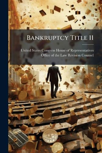 Bankruptcy Title 11  by United States Congress House of Repre at Abbey's Bookshop, 