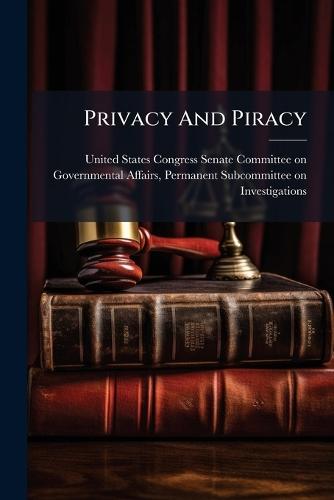 Privacy And Piracy  by United States Congress Senate Committ at Abbey's Bookshop, 