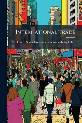 International Trade  by United States Government Accountabili at Abbey's Bookshop, 