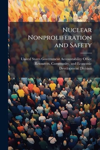 Nuclear Nonproliferation and Safety  by United States Government Accountabili at Abbey's Bookshop, 