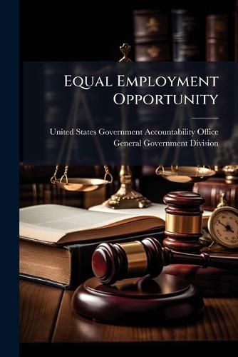 Equal Employment Opportunity  by United States Government Accountabili at Abbey's Bookshop, 