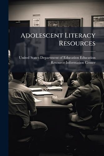 Adolescent Literacy Resources  by United States Department of Education at Abbey's Bookshop, 