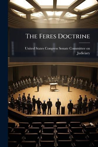 The Feres Doctrine  by United States Congress Senate Committ at Abbey's Bookshop, 