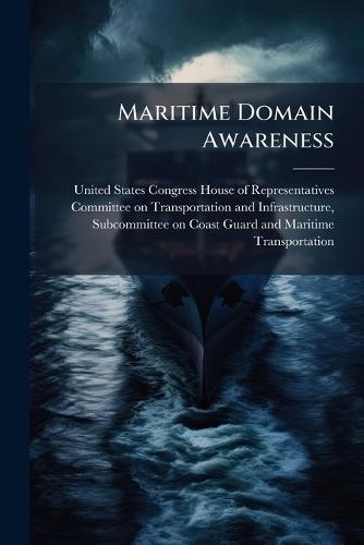 Maritime Domain Awareness  by United States Congress House of Repre at Abbey's Bookshop, 