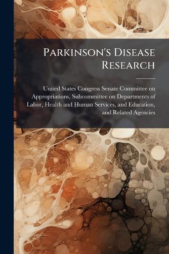 Parkinson's Disease Research  by United States Congress Senate Committ at Abbey's Bookshop, 