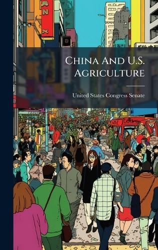 China And U.S. Agriculture  by United States Congress Senate at Abbey's Bookshop, 