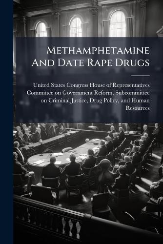 Methamphetamine And Date Rape Drugs  by United States Congress House of Repre at Abbey's Bookshop, 