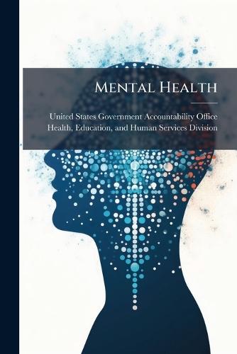Mental Health  by United States Government Accountabili at Abbey's Bookshop, 