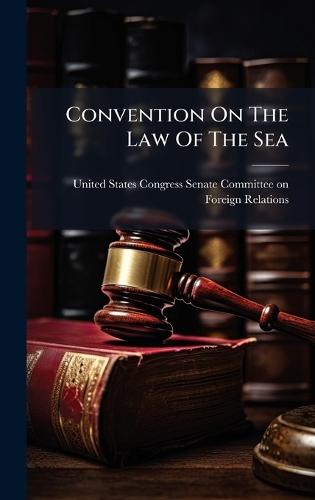 Convention On The Law Of The Sea  by United States Congress Senate Committ at Abbey's Bookshop, 