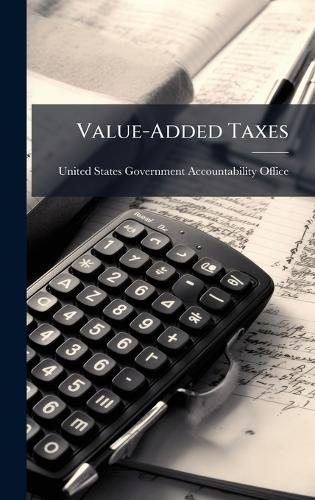 Value-Added Taxes  by United States Government Accountabili at Abbey's Bookshop, 
