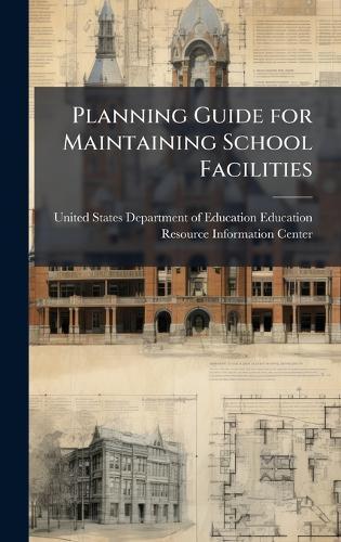 Planning Guide for Maintaining School Facilities  by United States Department of Education at Abbey's Bookshop, 