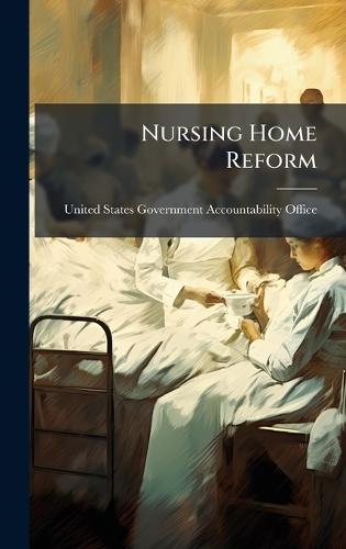 Nursing Home Reform  by United States Government Accountabili at Abbey's Bookshop, 