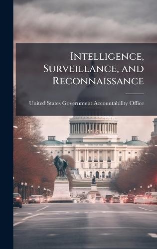 Intelligence, Surveillance, and Reconnaissance  by United States Government Accountabili at Abbey's Bookshop, 
