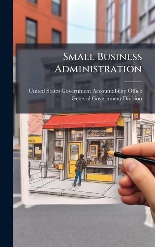 Small Business Administration  by United States Government Accountabili at Abbey's Bookshop, 
