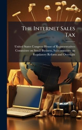 The Internet Sales Tax  by United States Congress House of Repre at Abbey's Bookshop, 