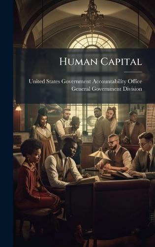 Human Capital  by United States Government Accountabili at Abbey's Bookshop, 