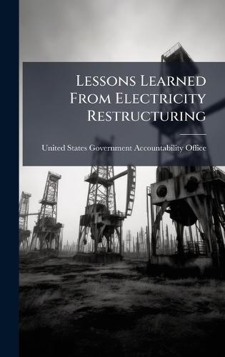 Lessons Learned From Electricity Restructuring  by United States Government Accountabili at Abbey's Bookshop, 