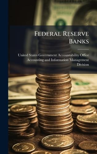 Federal Reserve Banks  by United States Government Accountabili at Abbey's Bookshop, 