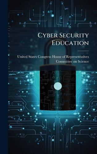 Cyber Security Education  by United States Congress House of Repre at Abbey's Bookshop, 
