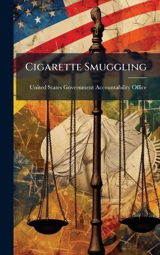 Cigarette Smuggling  by United States Government Accountabili at Abbey's Bookshop, 