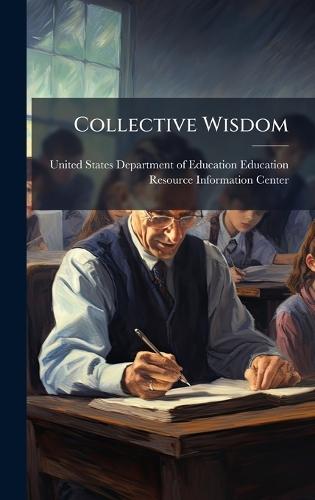 Collective Wisdom  by United States Department of Education at Abbey's Bookshop, 