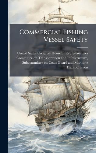 Commercial Fishing Vessel Safety  by United States Congress House of Repre at Abbey's Bookshop, 