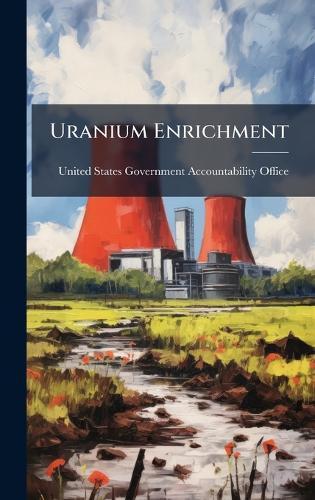 Uranium Enrichment  by United States Government Accountabili at Abbey's Bookshop, 