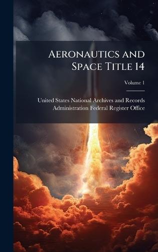 Aeronautics and Space Title 14  by United States National Archives and R at Abbey's Bookshop, 