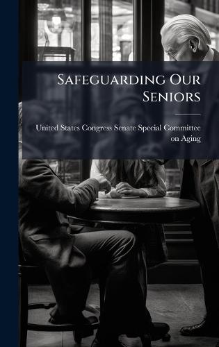 Safeguarding Our Seniors  by United States Congress Senate Special at Abbey's Bookshop, 