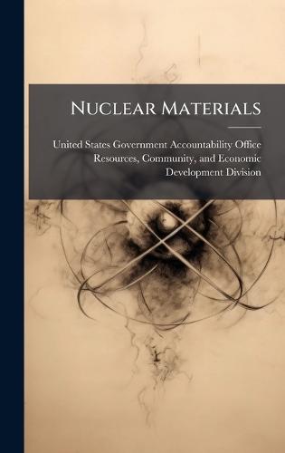 Nuclear Materials  by United States Government Accountabili at Abbey's Bookshop, 