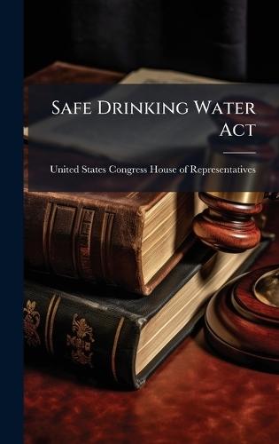 Safe Drinking Water Act  by United States Congress House of Repre at Abbey's Bookshop, 