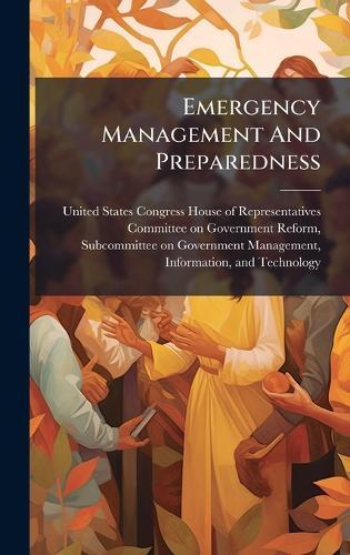 Emergency Management And Preparedness  by United States Congress House of Repre at Abbey's Bookshop, 