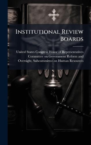 Institutional Review Boards  by United States Congress House of Repre at Abbey's Bookshop, 