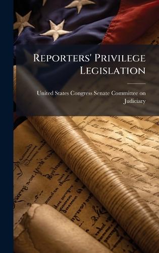 Reporters' Privilege Legislation  by United States Congress Senate Committ at Abbey's Bookshop, 