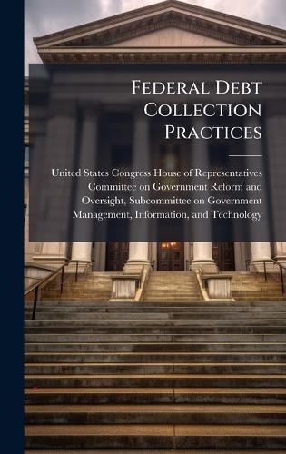 Federal Debt Collection Practices  by United States Congress House of Repre at Abbey's Bookshop, 