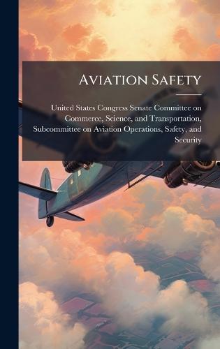 Aviation Safety  by United States Congress Senate Committ at Abbey's Bookshop, 