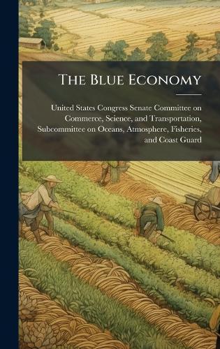 The Blue Economy  by United States Congress Senate Committ at Abbey's Bookshop, 
