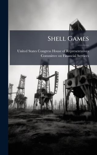 Shell Games  by United States Congress House of Repre at Abbey's Bookshop, 