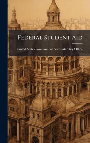 Federal Student Aid  by United States Government Accountabili at Abbey's Bookshop, 